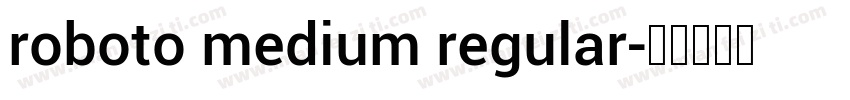 roboto medium regular字体转换